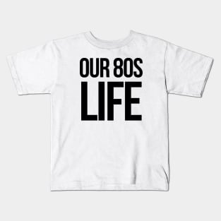 Choose Our 80's Life Kids T-Shirt